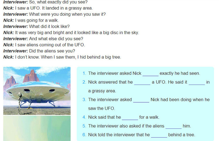 tieng-anh-lop-8-moi.unit-12.A-Closer-Look-2.2. Nick claimed that he had seen a UFO. Read the interview between a reporter and Nick, and finish the following sentences